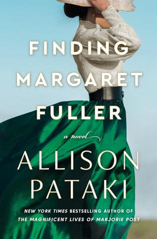 The book cover of Finding Margaret Fuller by Allison Pataki with a woman in a white shirt and green flowing skirt