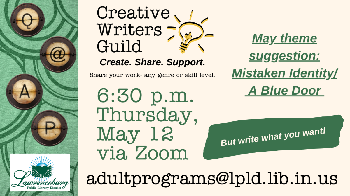 Creative Writers Guild. 6:30 p.m. Thursday, May 12, via Zoom. Must register, include email for Zoom link.